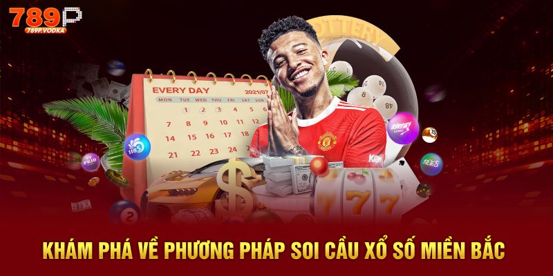 Khám phá khái quát về phương pháp soi cầu xổ số miền bắc