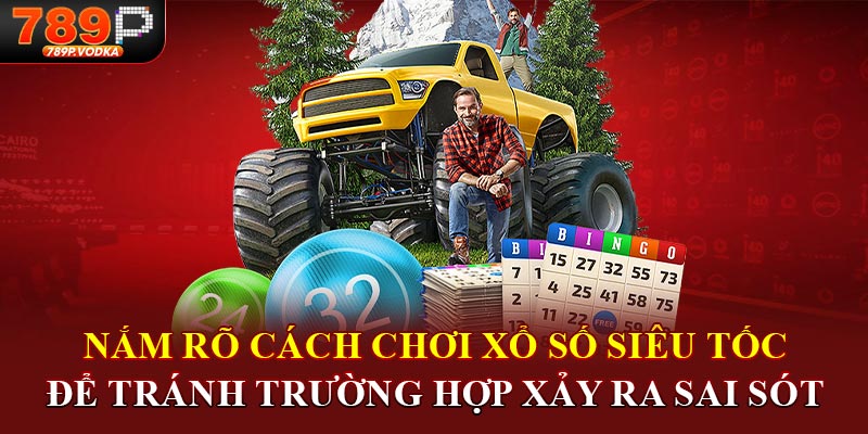 Nắm rõ cách chơi xổ số siêu tốc để tránh trường hợp xảy ra sai sót