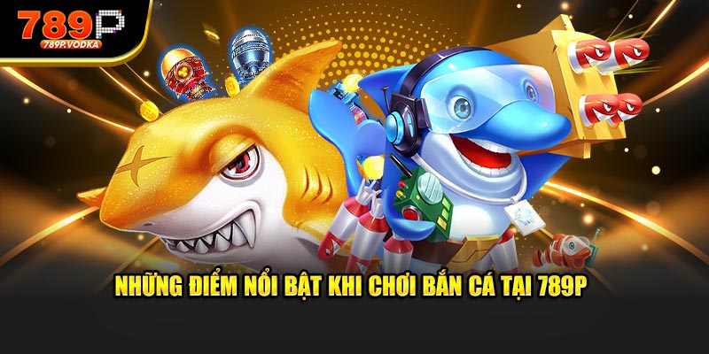 Các tựa game bắn cá hấp dẫn tại 789P