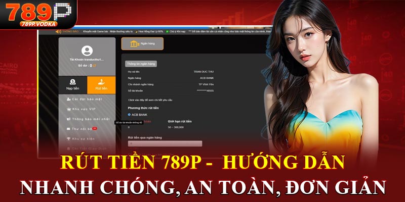 Rút tiền 789p hướng dẫn nhanh chóng an toàn đơn giản